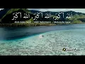 Download Lagu SUARA TAKBIR MERDU DAN SEDIH