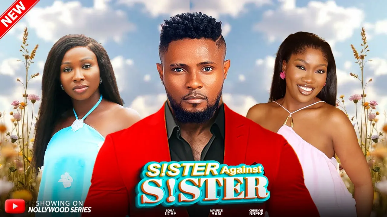 Sister Against Sister - Maurice Sam/sonia/chinenye — Nollywood (2025)