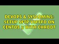 DevOps SysAdmins Setup SFTP vsftpd on Centos 5 with chroot