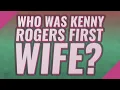 Who was Kenny Rogers first wife