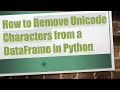 How to Remove Unicode Characters from a DataFrame in Python