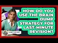 How Do You Use The Brain Dump Strategy For Last-minute Revision - Ultimate Study Hacks