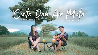 cinta dan air mata wafiq azizah ft iwan samjoe akustik