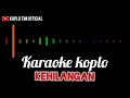 Download Lagu KARAOKE KOPLO ROMA IRAMA KEHILANGAN