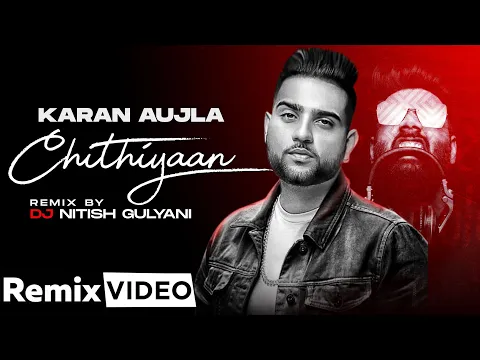 Download MP3 Chithiyaan (Official Remix) | Karan Aujla | Desi Crew | DJ Nitish Gulyani | Latest Punjabi Song 2021