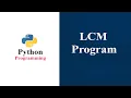 Program To Calculate LCM Of Two Numbers Python Tutorials