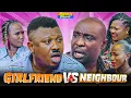 Akpan and Oduma 'Girlfriend VS Neighbour' | Latest Nigerian Comedy 2025