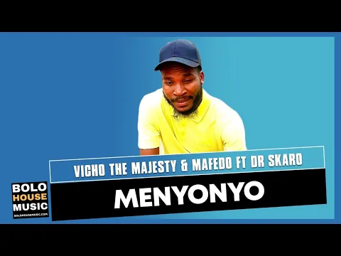 Download MP3 Menyonyo - Vicho The Majesty & Mafedo ft Dr Skaro (Original)