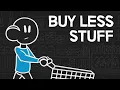 Stop Buying Stuff It s Making You Miserable