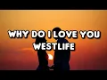 Download Lagu Why Do I Love You - Westlife [Lyrics]