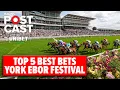 Best Bets for York Ebor Festival Horse Racing Tips Top 5 selections