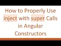 How to Properly Use inject with super Calls in Angular Constructors