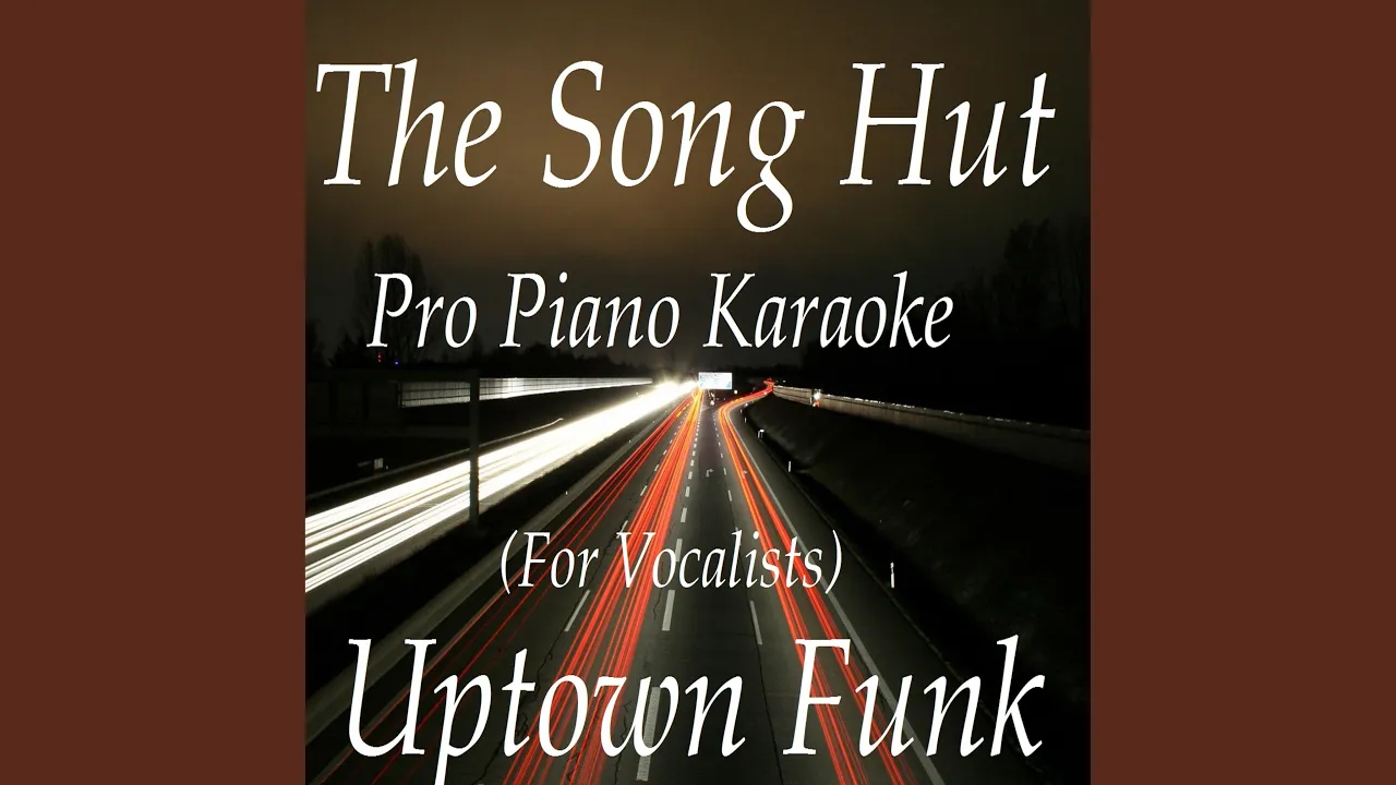 Uptown Funk (Made Famous By Mark Ronson & Bruno Mars - Pro Piano Karaoke For Vocalists)