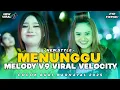 DJ MELODY V9 VIRAL x MENUNGGU FULL BASS TERBARU❗FYP TIKTOK