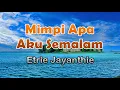Download Lagu Mimpi Apa Aku Semalam - Etrie Jayanthie (lirik Lagu)| Indonesia  ~ malam minggu pukul tujuh kutunggu