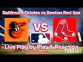 Baltimore Orioles vs Boston Red Sox live play by play and reaction