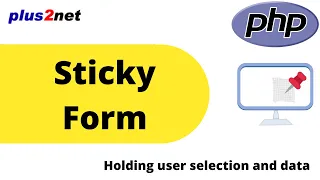 Sticky form in PHP to retain input data selection with validation without any client Libraries