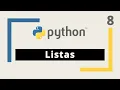 Curso de Python 8 Listas