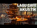 Lagu Cafe Santai Indonesia Terbaik 2024: Tak Segampang Itu ,  Cinta Terbaik, Mesin Waktu...