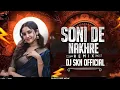 Lagu Soni De Nakhre || 150 BPM REMIXX || Dj Skn Official 