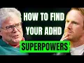 Dr Ned Hallowell Explains How To Find Your AD Superpowers