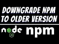 Downgrade or decrease npm to older version and install