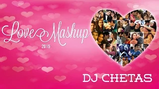 love mashup 2015 dj chetas best bollywood mashup valentines special
