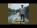 Download Lagu Kya Yeh Khwab Hai