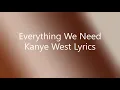 Kanye West - Everything We Need ft. Ant Clemons & Ty Dolla $ign (Lyrics)