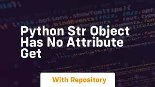 python str object has no attribute get