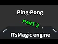 ITsMagic engine - Creating ping-pong game PART 2