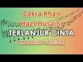 Download Lagu Cakra Khan x Hael Husaini - Terlanjur Cinta (Karaoke Lirik Tanpa Vokal) by regis