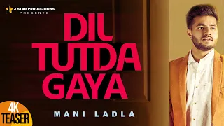 DIL TUTDA GAYA || Mani Ladla || Teaser || J STAR Productions