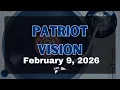 Patriot Vision February 9 2026