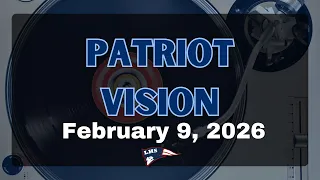 Patriot Vision February 9 2026