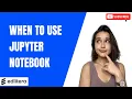 When to NOT Use a Jupyter Notebook for Writing Code