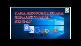 Download Tutorial Google (2 Revisi): MENGUBAH SUARA MENJADI TULISAN DENGAN GOOGLE TRANSLATE MP3