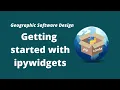 GeoSoft Lesson 29 - Getting Started with ipywidgets
