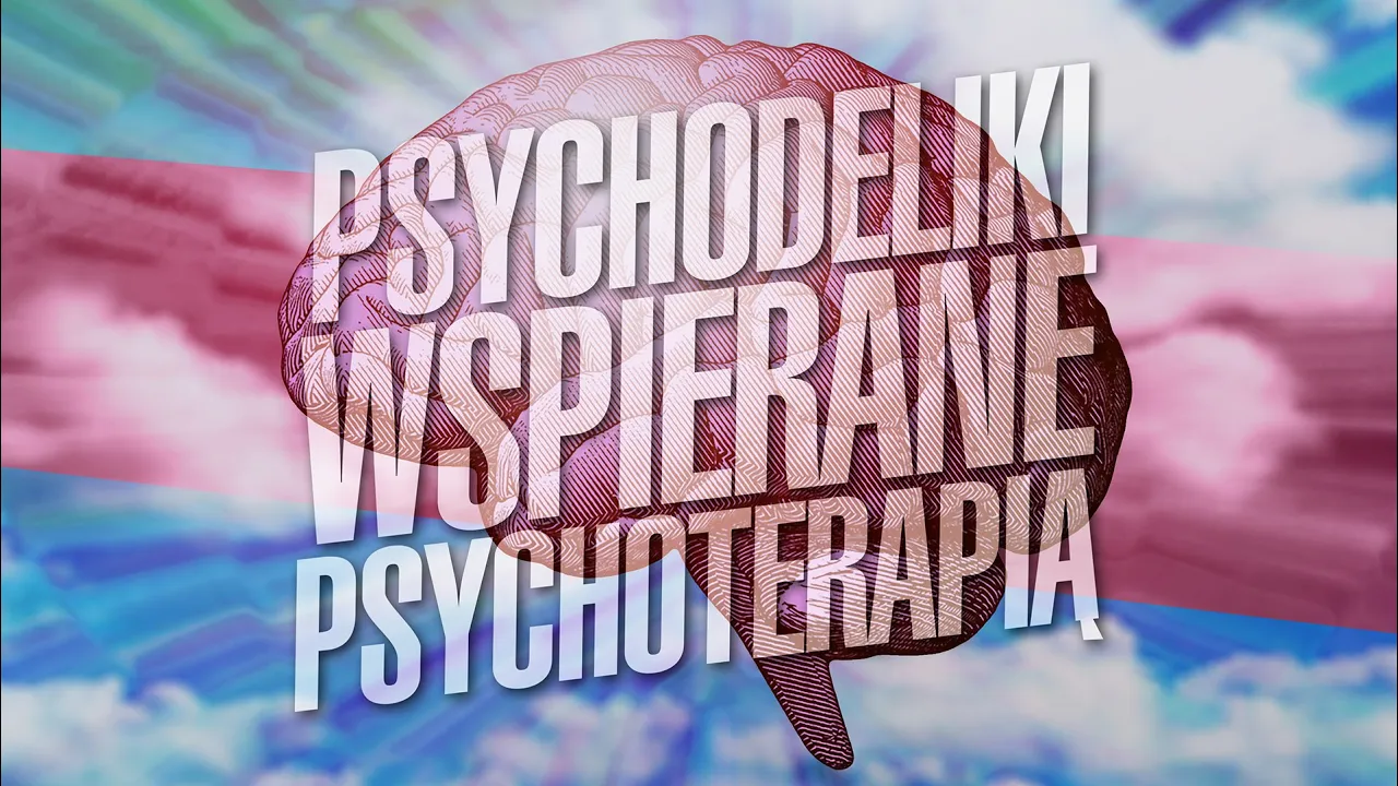 PSYCHODELIKI WSPIERANE PSYCHOTERAPIĄ Jak IFS i ACT pomagają integrować doświadczenia psychodeliczne
