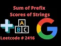SUM OF PREFIX SCORES OF STRINGS LEETCODE 2416 PYTHON TRIE SOLUTION