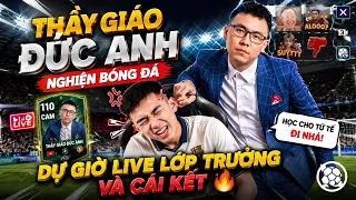 THẦY GIÁO ĐỨC ANH BẤT NGỜ DỰ GIỜ LIVE LỚP TRƯỞNG FC MOBILE 😂 CÁI KẾT KHÔNG NGỜ!