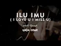 Download Lagu ILU IMU ( I LOVE U IMISS U ) // HATI BAND // KARAOKE GITAR AKUSTIK NADA CEWE ( FEMALE )