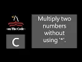 Multiplying two numbers without using star C Language