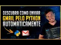 Como Enviar E-mail pelo Gmail Usando o Python de Forma Automatica