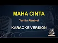 Download Lagu MAHA CINTA - Karaoke Nada Wanita || Yunita Ababil [ KOPLO ]