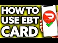 How To Use EBT Card on Doordash Very EASY