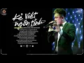 Download Lagu Người Ơi Em Hãy Quên Đi Đừng Chờ... Kẻ Viết Ngôn Tình ♫ Tuyển Tập Ca Khúc Châu Khải Phong Hay Nhất