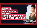 Why Is JavaScript BigInt Necessary For Large Numbers - JavaScript Toolkit