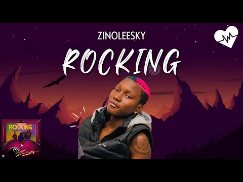 Download MP3 Zinoleesky - Rocking (Lyrics) | Songish