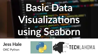 Basic Data Visualizations using Seaborn - Jess Hale OKC Python